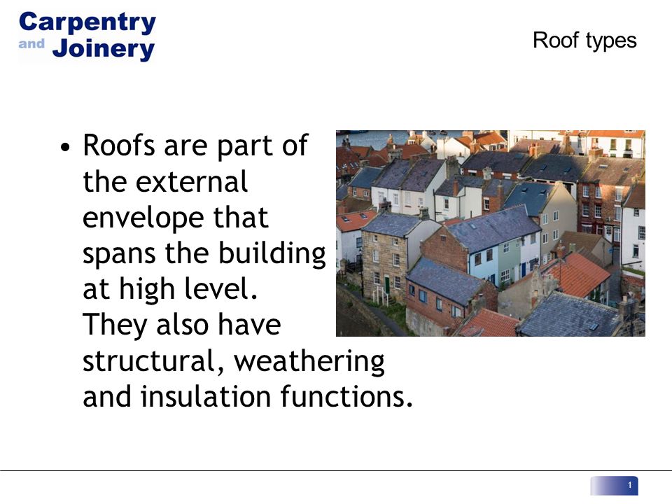 Roofs are part of the external envelope that spans the building at high level.