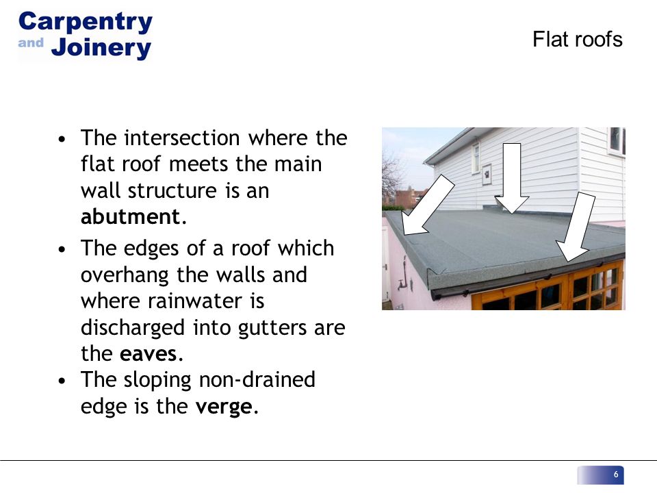 Flat roofs The intersection where the flat roof meets the main wall structure is an abutment.